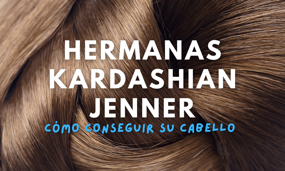 Cómo obtener el cabello de las hermanas Kardashian Jenner